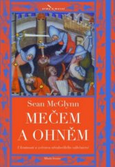 kniha Mečem a ohněm ukrutnosti a zvěrstva středověkého válečnictví, Mladá fronta 2010