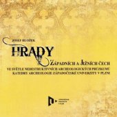 kniha Hrady západních a jižních Čech ve světle nedestruktivních archeologických průzkumů Katedry archeologie Západočeské univerzity v Plzni, Západočeská univerzita v Plzni 2013