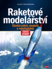 kniha Raketové modelářství stavba raket, modelů a raketoplánů, CPress 2006