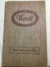 kniha Vař do zásoby Weck-příručka pro udržování potravin a poživatin ve stavu čerstvém, A. Haase 1913