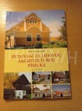 kniha Putování za lidovou architekturou Písecka 20 výletů, P. Luniaczek 2011