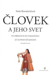 kniha Človek a jeho svet na obrazoch od stredoveku až na prah súčasnosti, Vydavateľstvo Rak 2006