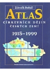 kniha Atlas církevních dějin českých zemí 1918-1999, Karmelitánské nakladatelství 1999