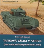 kniha Tanková válka v Africe III. Výzbroj a výstroj pancéřových jednotek britské 8. armády, Ares 2016