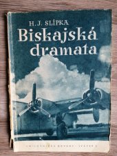 kniha Biskajská dramata [deset reportáží z bojové činnosti 311. čs. bombardovací peruti z let 1943 a 1944], Orbis 1945