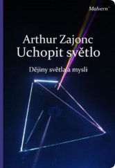 kniha Uchopit světlo Dějiny světla a mysli, Malvern 2015