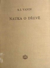 kniha Nauka o dřevě Určeno techn. kádrům v dřevoprůmyslu, učební pomůcka pro odb. a vys. dřevařské školy, SNTL 1955