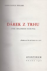 kniha Dárek z trhu = (The Splendid Fairing) ..., Aventinum 1948