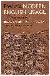 kniha Modern English Usage  revised by Sir Ernest Gowers, Oxford University Press 1966