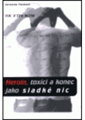 kniha Vím, o čem mlčím heroin, toxíci a konec jako sladké nic, Votobia 2001