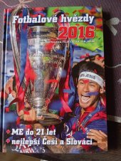 kniha Fotbalové hvězdy 2016 ME do 21 let, nejlepší češi a slováci, Egmont (ČR) 2015