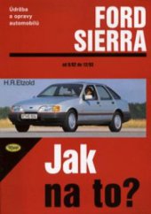 kniha Údržba a opravy automobilů Ford Sierra zážehové motory, vznětové motory, Kopp 2000