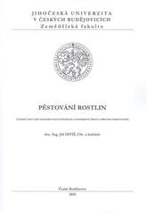 kniha Pěstování rostlin (učební texty pro obor provozní podnikatel a pozemkové úpravy a převody nemovitostí), Jihočeská univerzita, Zemědělská fakulta 2010