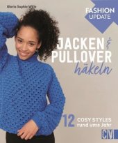 kniha Fashion Update: Jacken & Pullover häkeln 12 cosy styles, Christophorus Verlag 2021
