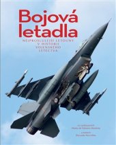 kniha Bojová letadla Nejproslulejší letouny v historii vojenského letectva, Slovart 2016