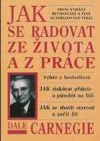 kniha Jak se radovat ze života a z práce výběr z knih Jak získávat přátele a působit na lidi, Jak se zbavit starostí a začít žít, Levné knihy KMa 2001