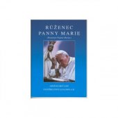 kniha Růženec Panny Marie = (Rosarium Virginis Mariae) : apoštolský list Svatého otce Jana Pavla II., Matice Cyrillo-Methodějská 2002