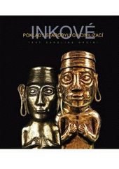 kniha Inkové poklady starobylých civilizací, Knižní klub 2008