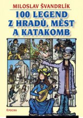 kniha 100 legend z hradů, měst a katakomb, Epocha 2010
