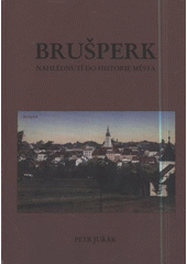 kniha Brušperk nahlédnutí do historie města, Město Brušperk 2009