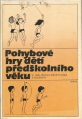 kniha Pohybové hry dětí předškolního věku Učebnice pro 2.-4. roč. stř. pedagog. škol stud. obor Učitelství pro mateřské školy a pomocná kniha pro učitelky mateřských škol, SPN 1989