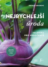 kniha Nejrychlejší úroda Zelenina pro nedočkavé, Euromedia 2022