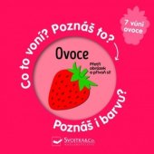 kniha Ovoce Co to voní? Poznáš to? Poznáš i barvu? Přetři obrázek a přivoň si!, Svojtka 2021
