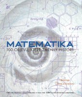 kniha Matematika – 100 objevů, které změnily historii, Slovart 2013