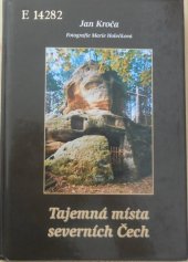 kniha Tajemná místa severních Čech putování časem a krajinou od Sněžníku po Ještěd, MH 2004