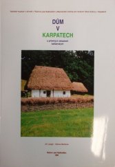kniha Dům v Karpatech a přilehlých oblastech balkánských, Valašské muzeum v přírodě 1999