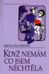 kniha Když nemám co jsem nechtěla, Erika 2005