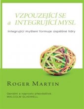 kniha Vzpouzející se a integrující mysl Integrující myšlení formuje úspěšné lídry, Pragma 2016