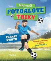kniha Nejlepší fotbalové triky Plakát uvnitř, Pikola 2024