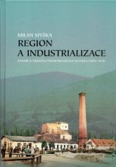 kniha Region a industrualirace Studie k dějinám industrializace Slezska (1800-1918), Ostravská univerzita v Ostravě 2014