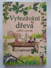 kniha Vyřezávání dřeva s dětmi v přírodě, Grada 2020