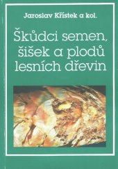 kniha Škůdci semen, šišek a plodů lesních dřevin, Ministerstvo zemědělství České republiky v zemědělském nakl. Brázda 1992