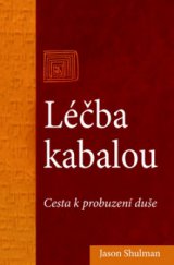 kniha Léčba kabalou cesta k probuzení duše, Pragma 2010