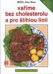 kniha Vaříme bez cholesterolu a pro štíhlou linii recepty, rady lékaře, jídelníček, P. Momčilová 1999