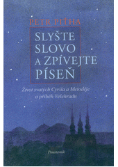 kniha Slyšte slovo a zpívejte píseň život svatých Cyrila a Metoděje a příběh Velehradu, Poustevník 2012