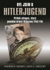 kniha Byl jsem u Hitlerjugend příběh chlapce, který pomáhal bránit Hitlerovu třetí říši, BB/art 2009