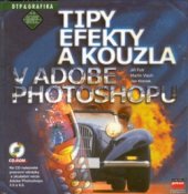 kniha Tipy, efekty a kouzla v Adobe Photoshopu, CPress 2001