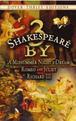 kniha 3 By Shakespeare A Misdummer Night's Dream, Romeo and Juliet, Richard III., Dover Publications 2006