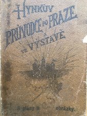 kniha Hynkův Průvodce po Praze a po zemské jubilejní výstavě v roce 1891, Alois Hynek 1891