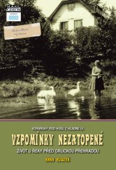 kniha Vzpomínky nezatopené Život u řeky před Orlickou přehradou, Mare-Czech 2024