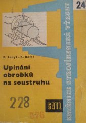 kniha Upínání obrobků na soustruhu Určeno soustružníkům a učňům odb. učilišť a učňovských škol, SNTL 1961