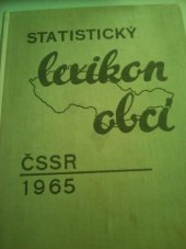 kniha Statistický lexikon obcí ČSSR 1965 Podle správního rozdělení 1. ledna 1965, sčítání lidu, domů a bytů 1. března 1961, SEVT 1966