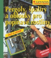 kniha Pergoly, špalíry a oblouky pro popínavé rostliny, Grada 2002