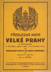 kniha Přehledná mapa Velké Prahy S průvodcem a popisem všech obcí v ní zahrnutých : Odpol. výlety po okolí praž. : 1:34 725, A. Storch syn 1921