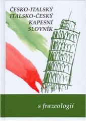 kniha Česko-italský, italsko-český kapesní slovník s frazeologií = Dizionario tascabile ceco-italiano, italiano-ceco con fraseologia, Nakladatelství Olomouc 2007