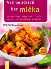 kniha Vaříme zdravě bez mléka vhodné při nesnášenlivosti laktózy nebo alergii na mléčnou bílkovinu : [včetně průvodce potravinami], Vašut 2005